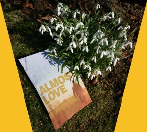 Almost Love and snowdrops